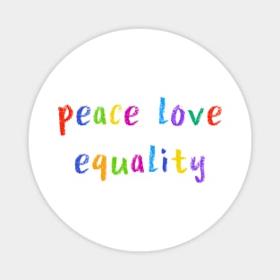 peace love equality Magnet